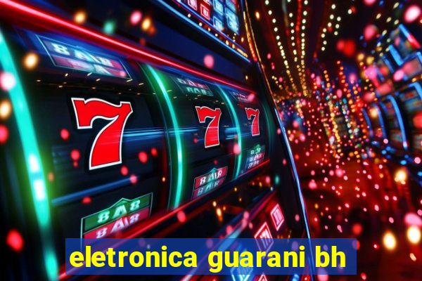 eletronica guarani bh